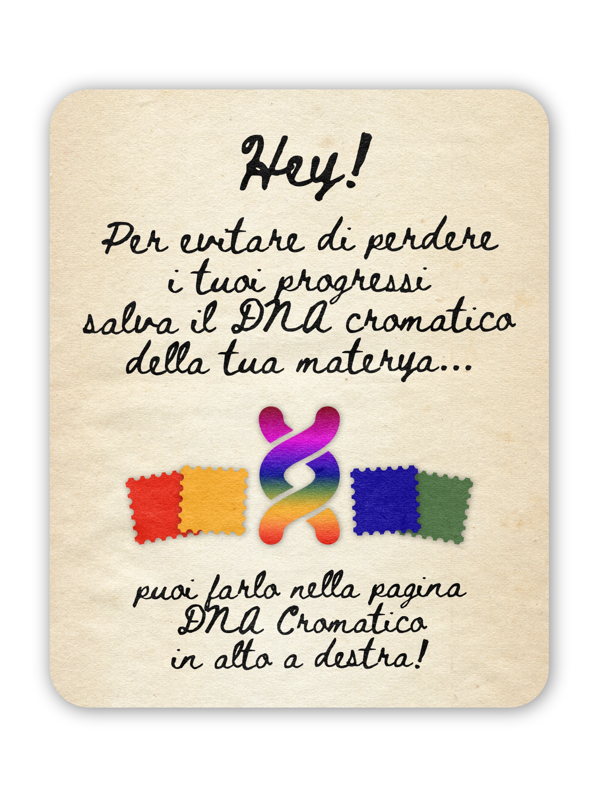 Ricordati di esportare il DNA per non perdere i progressi fatti.
